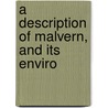 A Description Of Malvern, And Its Enviro door Jack Barrett