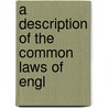 A Description Of The Common Laws Of Engl door Onbekend