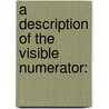 A Description Of The Visible Numerator: door Oliver A. Shaw
