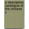 A Descriptive Catalogue Of The Chinese C door William B. Langdon