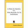 A Diary In America V2: With Remarks On I door Onbekend