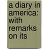 A Diary In America: With Remarks On Its by Captain Frederick Marryat