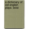 A Dictionary Of Old English Plays: Exist door James Orchard Halliwell Phillipps