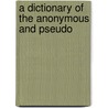 A Dictionary Of The Anonymous And Pseudo door Samuel Halkett