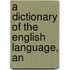 A Dictionary Of The English Language, An