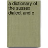A Dictionary Of The Sussex Dialect And C door William D. Parish