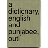 A Dictionary, English And Punjabee, Outl door Samuel Cross Starkey