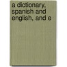 A Dictionary, Spanish And English, And E door Giuseppe Marco Antonio Baretti