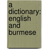 A Dictionary: English And Burmese door Charles Lane