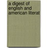 A Digest Of English And American Literat door Alfred Hix Welsh