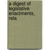 A Digest Of Legislative Enactments, Rela door Onbekend