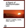 A Digest Of Moohummudan Law door Neil B.E. Baillie
