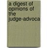 A Digest Of Opinions Of The Judge-Advoca door William Winthrop