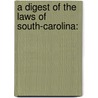 A Digest Of The Laws Of South-Carolina: door Benjamin James