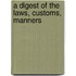 A Digest Of The Laws, Customs, Manners