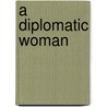 A Diplomatic Woman door Onbekend