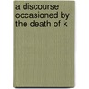 A Discourse Occasioned By The Death Of K door Jonathan Mayhew