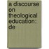 A Discourse On Theological Education: De