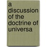 A Discussion Of The Doctrine Of Universa door Thomas Jefferson Sawyer
