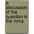 A Discussion Of The Question Is The Roma