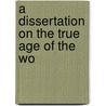 A Dissertation On The True Age Of The Wo door Alfred Russell Wallace