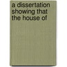 A Dissertation Showing That The House Of door Edward Christian