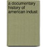 A Documentary History Of American Indust