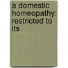 A Domestic Homeopathy: Restricted To Its door Onbekend