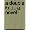 A Double Knot: A Novel by George Manville Fenn