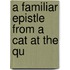 A Familiar Epistle From A Cat At The Qu