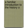 A Familiar Introduction To The History O door Senior Edward Newman
