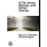 A Far-Away Melody And Other Stories door Mary E. Freeman
