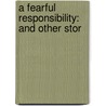 A Fearful Responsibility: And Other Stor door William Dean Howells