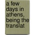 A Few Days In Athens, Being The Translat
