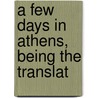 A Few Days In Athens, Being The Translat door Frances Wright