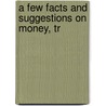 A Few Facts And Suggestions On Money, Tr door Joseph Henry Walker
