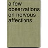 A Few Observations On Nervous Affections door Onbekend