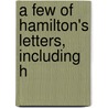 A Few Of Hamilton's Letters, Including H door Gertrude Franklin Horn Atherton