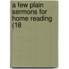 A Few Plain Sermons For Home Reading (18 door Onbekend