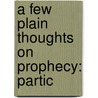 A Few Plain Thoughts On Prophecy: Partic door Onbekend