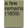 A Few Remains (1859) door Onbekend