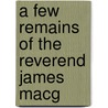A Few Remains Of The Reverend James Macg door Onbekend