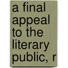 A Final Appeal To The Literary Public, R door William Lisle Bowles