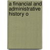 A Financial And Administrative History O door Laurence Marcellus Larson