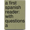 A First Spanish Reader: With Questions A door Erwin William Eugene Roessler