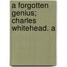 A Forgotten Genius; Charles Whitehead. A by Mackenzie Bell