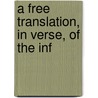 A Free Translation, In Verse, Of The Inf door Onbekend