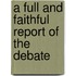 A Full And Faithful Report Of The Debate