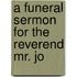 A Funeral Sermon For The Reverend Mr. Jo