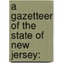 A Gazetteer Of The State Of New Jersey: